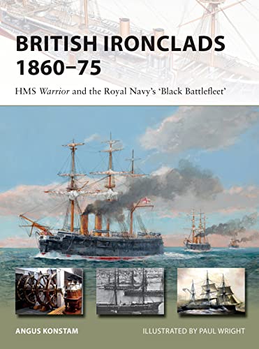British Ironclads 1860–75: HMS Warrior and the Royal Navy's 'Black Battlefleet' (New Vanguard, Band 262) von Bloomsbury